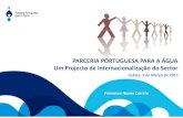 Parceria Portuguesa para a Água€¦ · Fevereiro / Março2011 –Identificação de Parceiros (associados) Calendário para a criação da PPA Fundadores Março / Abril 2011 –