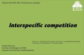 Interspecific competition · Interspecific competition DavidClaessen& Instut de Biologiede l’ENS& EquipeEcoEvoluon& Mathéma-que& Module&BIO:M1:S06&“Evoluonary &ecology”& Based