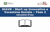 SIAVS - Start up Innovative a Vocazione Sociale Fase 2 Istruzioni 2017/Manuale... · SIAVS-Start up Innovativa già costituita-Progetto definitivo Richieste online - istruzioni 15