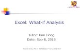 Excel: What-if Analysisseemeclt/what-if_analysis.pdf · 2016-08-30 · Excel: What-if Analysis Tutor: Pan Hong Date: Sep 8, 2016 . Tutorial Series, MSc in SEEM/ECLT, 1st term, 2016-2017