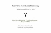 Gamma Ray Spectroscopy - University of Toledoastro1.panet.utoledo.edu/~relling2/teach/4780/20100927... · 2010-09-26 · Gamma Ray Spectroscopy Gamma Rays? High‐frequency electromagnetic