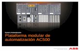Control y Automatización Plataforma modular de ... · Plataforma modular de automatización AC500 Los mercados: Fabricante de Maquinaría / OEM Desde pequeñas a grandes máquinas