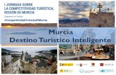 Murcia Destino Turístico Inteligente · Un destino turístico innovador, consolidado sobre una infraestructura tecnológica de vanguardia, que garantiza el desarrollo sostenible