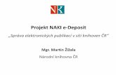 Projekt NAKI e-Depositrepozitar.techlib.cz/record/946/files/idr-946_1.pdf · Elektronické knihy • vývoj počtu e-knih ohlášených Agentuře ISN (údaje z databáze NK ČR):