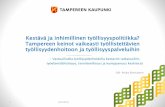 Kestävä ja inhimillinen työllisyyspolitiikka? Tampereen keinot … · 2014-12-19 · Nuorten työttömien ja pitkäaikaistyöttömien määrät ... Typan johto ja yhteiset palvelut