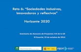 Reto 6: “Sociedades inclusivas, innovadoras y reflexivas ...eshorizonte2020.cdti.es/recursos/doc/eventosCDTI/... · RETO 6: PROGRAMA Y OBJETIVOS El objetivo del programa pretende: