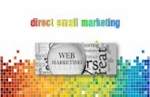 direct email marketing · DIRECT EMAIL MARKETING Uno strumento molto efficace per una comunicazione mirata. Un’attività di comunicazione pubblicitaria che, mediante l’utilizzo