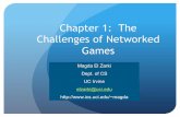 Chapter 1: The Challenges of Networked Gamesmagda/Courses/ics167/ch1.pdf · Wireless vs Wireline ! Last mile . Challenges of MPOG Design & Development ! ... existent unless the service