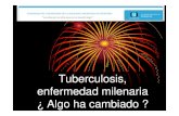 Tuberculosis, enfermedad milenaria ¿ Algo ha cambiado€¦ · Mycobacterium Tuberculosis . • Es precipitadamente más grave en los niños y ancianos, que pueden morir por ella.