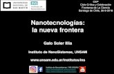 Nanotecnologías: la nueva frontera€¦ · Nanotecnologías: la nueva frontera Galo Soler Illia Instituto de NanoSistemas, UNSAM  Instituto de Nanosistemas / INS UNSAM