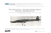 Guernica: el bombardeo Guía didáctica€¦ · El bombardeo de Guernica: ni el primero, ni el último. El bombardeo de Guernica (Operación Rügen ) fue un ataque aéreo realizado