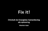 Fix it! · 2017-06-08 · TU Eindhoven 2011 - De Spontane Stad - Gert Urhahn - Urhahn Urban Design . Freedom of Choice PBL lunchlezing 2011 - De Spontane Stad - Gert Urhahn en Joost