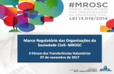 Marco Regulatório das Organizações da Sociedade Civil- MROSCplataformamaisbrasil.gov.br/images/docs/CGCAT... · 2018-03-24 · fundações, associações sem a perda de benefícios