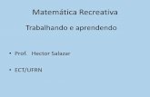 Matemática Recreativa · Matemática Recreativa Trabalhando e aprendendo •Prof. Hector Salazar •ECT/UFRN . As façanhas do grande matemático Beremiz Samir •Contada pelo amigo