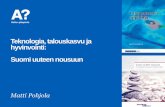 Teknologia, talouskasvu ja hyvinvointi: Suomi uuteen nousuun · aikakauskirja 1/2013 . 5 ... Sopeutetaan julkinen talous hitaan talouskasvun ... ”resepteistä” – tiedosta, ideoista
