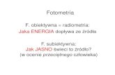 Fotometria - Uniwersytet Mikołaja Kopernika w Toruniuptarg/optyka_las/Fotometria... · 2014-10-03 · Fotometria 3 Luminancja energetyczna L E ( ) = natężenie promieniowania wielkość