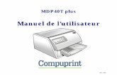 MDP40T plus - Compuprint · 2019-03-14 · Information Compuprint Merci d'avoir choisi l'imprimante MDP40T plus. Votre nouvelle imprimante est un instrument de travail fiable qui