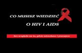 O HIV I AIDS - PSSE Kwidzyn1 Co musisz wiedzieć o hiv i aids bez względu na to, gdzie mieszkasz i pracujesz Wydanie VIII Warszawa 2012 Egzemplarz bezpłatny wersja polska została