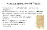 Kultura starověkého Řecka · Kultura starověkého Řecka náboženství – polyteismus – bohové na Olympu hláskové písmo – základ pro latinku – alfabeta dochovány: