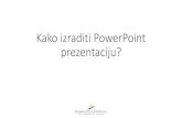 Kako izraditi PowerPoint prezentaciju? · 2020-02-06 · Kako izraditi PowerPoint prezentaciju? Struktura stranice •pisati u formi natuknica •4-5 natuknica (točaka) po stranici