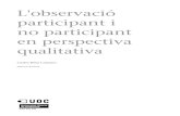 participant i L'observació no participant en perspectiva ...openaccess.uoc.edu/webapps/o2/bitstream/10609/52403... · des qualitatius establerta en la taula de l'apartat 1.2 del