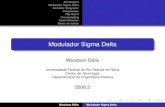 Modulador Sigma DeltaE7%F5es_2008_2/... · Modulador Sigma Delta Somador integrador Comparador Flip-ﬂop D Oversampling Especiﬁcac¸oes˜ Banco de testes Modulador Sigma Delta