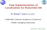 Fast Implementation of Localization for Ensemble DA _Wang_6_3.pdfFast Implementation of Localization for Ensemble DA B. Wang1,2 and J.-J. Liu1 1LASG/IAP, Chinese Academy of Sciences