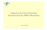 Impactos da Crise Financeira Internacional nas … Sebrae/UFs/SP...Internacional nas MPEs Brasileiras Junho de 2009 2 Objetivos : - Avaliar o impacto da crise financeira internacional