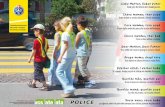 POLICE - tcs.ch · 2. Antes do primeiro dia de escola, faça várias vezes o caminho com a sua criança. 3. Vista a sua criança com roupas de cores bem visíveis. 2. Antes del primer