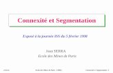Jean SERRA Ecole des Mines de Parisserra/pdf/journee_iss_1998.pdf · J.Serra Ecole des Mines de Paris ( 1998 ) Connexité et Segmentation 2 La connexité en mathématiquesLa connexité