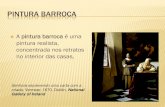 PINTURA BARROCA CULTURA D… · PINTURA BARROCA A pintura barroca ... Renascença Italiana. Por sua energia fenomenal em pintar, foi chamado Il Furioso, e sua dramática utilização