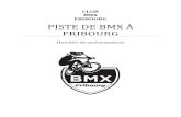 PISTE DE BMX À FRIBOURG · BMX Fribourg – Dossier / Piste de BMX à Fribourg 3 I. Le BMX Race, de quoi s’agit-il ? Le BMX (en anglais : bicycle motocross) apparaît en 1968 en