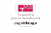 TcpGPS para Android Android... · 2019-04-26 · TcpGPS para Android 7 1 Introducción Tcp GPS es una aplicación Android (disponible tanto para teléfonos móviles como tablets)