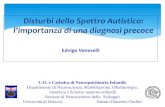 Disturbi dello Spettro Autistico · Disturbi dello Spettro Autistico: l’importanza di una diagnosi precoce Edvige Veneselli U.O. e Cattedra di Neuropsichiatria Infantile Dipartimento