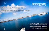 En kommuns utmaningar och möjligheter i en …...Helsingborg • 144 000 inv. Sveriges 8:e största kommun • Växer med 2500-3000 inv / år • Fantastiska förutsättningar och