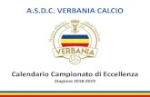 Calendario Campionato di Eccellenza - ASDC Verbania Calcio · 2019-08-29 · Calendario Campionato di Eccellenza Stagione 2018-2019. A.S.D.C. VERBANIA CALCIO Campionato di Eccellenza