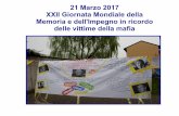 21 Marzo 2017 XXII Giornata Mondiale della Memoria e … · 2019-06-22 · 21 Marzo 2017 XXII Giornata Mondiale della Memoria e dell'Impegno in ricordo delle vittime della mafia.