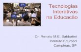 Tecnologias Interativas na Educacão - Sabbatini...Núcleo de TV Digital Interativa Desenvolvimento, padronização e implementação das tecnologias-chave Desenvolvimento de cursos