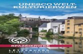 UNESCO WELT - KULTURIERWEN...Zanter 1994 stinn d’Festungswierker vun der Stad Lëtzebuerg an hir al Quartieren op der Lëscht vum Patrimoine mondial vun der UNESCO. D’UNESCO-Promenade