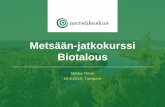 Metsään-jatkokurssi Biotalous ja metsäenergiabiobisnesta.fi/wp-content/uploads/2019/04/Biotalo... · Kansantalous Maailman talous Onko toiminta kestävää, voidaanko näin jatkaa?