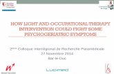 HOW LIGHT AND OCCUPATIONAL THERAPY INTERVENTION COULD FIGHT … light... · 2015-01-04 · HOW LIGHT AND OCCUPATIONAL THERAPY INTERVENTION COULD FIGHT SOME PSYCHOGERIATRIC SYMPTOMS