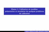 Master 2: Calibration de modèles: présentation et simulation de …marieamelie.morlais.free.fr/FICHIERS/Presentation... · 2011-02-18 · Plan de la pr esentation 1.Pr esentation