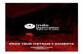 GRAN TOUR VIETNAM Y CAMBOYA - INDO DESTINATION · INDODESTINATION | 2 14 días de viaje en los que recorreremos los destinos más importantes de Vietnam. 2019 Febrero: 12, 19, 26