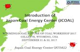 Introduction of Japan Coal Energy Center (JCOAL) · 2020-06-18 · Introduction of Japan Coal Energy Center (JCOAL) Japan Coal Energy Center (JCOAL) WYOMING/JCOAL FUTURE OF COAL WORKSHOP