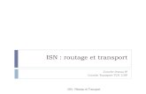 ISN : routage et transportmachaon.fr/isn/reseaux/cours2.pdf · Le routage ISN : Réseau et Transport Protocole de routage mécanisme par lequel des chemins sont sélectionnés dans