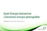 Eesti Energia laienemineenergiaveteran.ee/gallery/karla agan 9.05.2017.pdfEesti #1 Turuosa ~60 % 2010 avanes äriklientidele elektriturg 2013 avanes kodukliendile elektriturg 2014