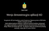 Wersja demonstracyjna aplikacji IKO · 2013-12-13 · Wersja demonstracyjna aplikacji IKO Korzystanie z IKO jest bezpłatne, proste i bezpieczne. Wystarczy konto w PKO Banku Polskim