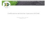 Certificazione del biochar: il percorso di ICHAR · European Biochar Certificate EBC fondata da ricercatori sul tema biochar con lo scopo di rappresentare a livello europeo un punto