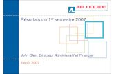 Résultats du 1er semestre 2007 - Air Liquide · Résultats du 1er semestre 2007 – 3 août 2007 Maximiser la valeur pour l’actionnaire Fonds propres Dette 2006 Fonds propres Acquisitions