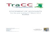 STATEMENT OF ACCOUNTS · Audited . Trafnidiaeth Canolbarth Cymru (TraCC) Statement of Accounts 31 March 2014 ... The Statement of Accounts has been prepared to meet the requirements